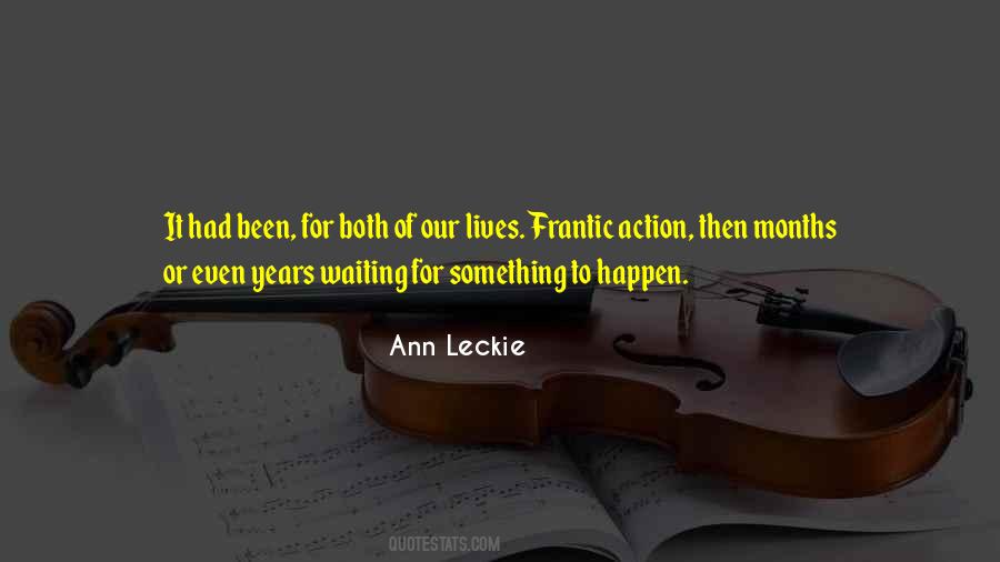 Quotes About Waiting For Something To Happen #81043
