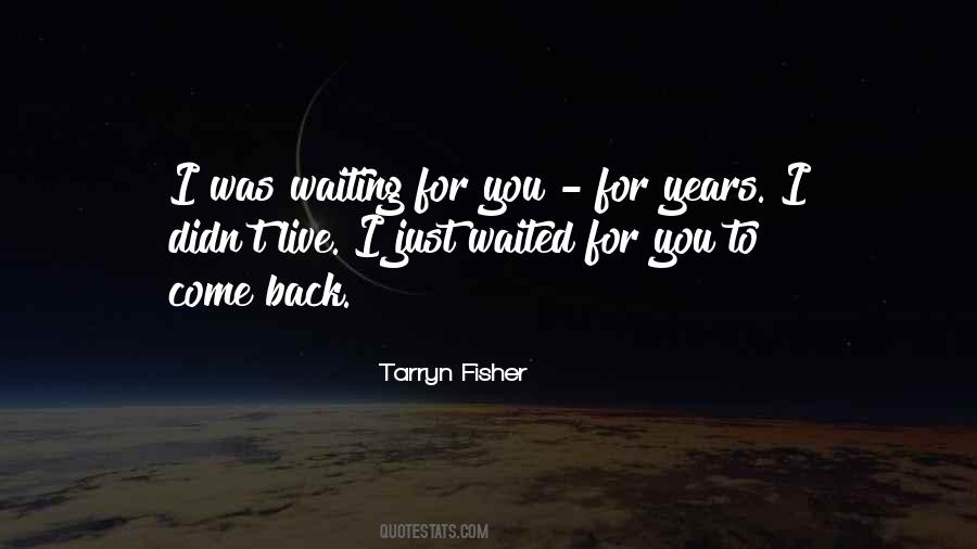 Quotes About Waiting To Come Back #1784630