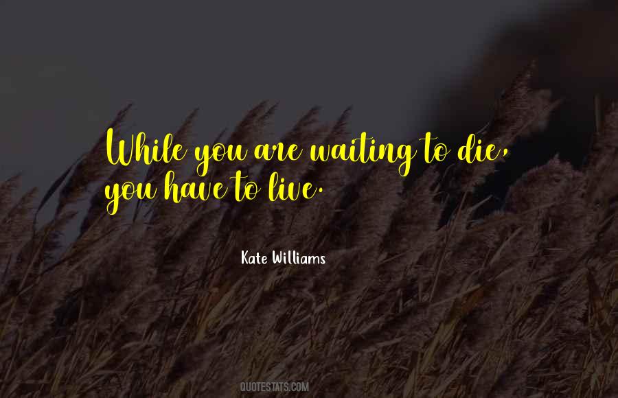 Quotes About Waiting To Die #842102