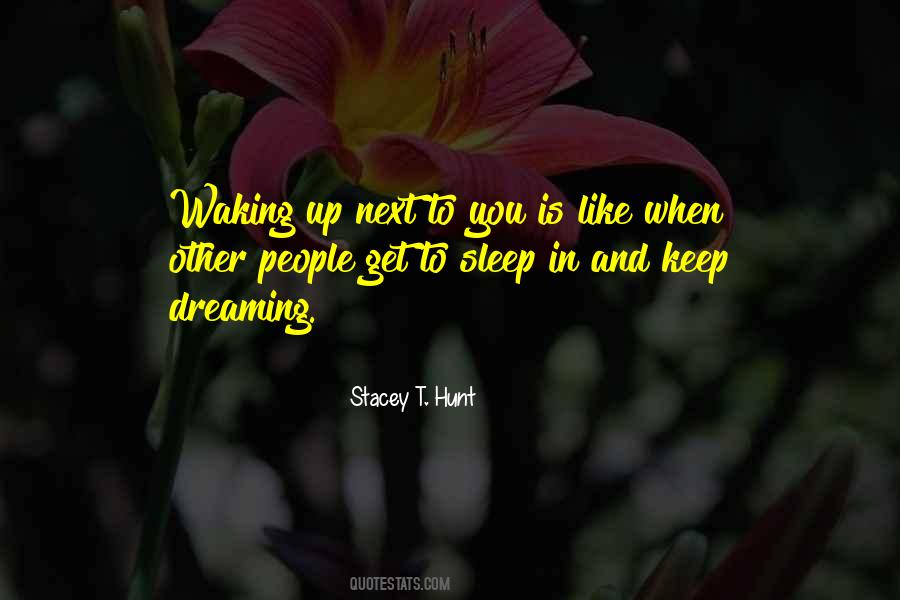 Quotes About Waking Up Next To Someone #611411