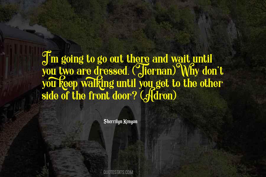 Quotes About Walking Out The Door #370540
