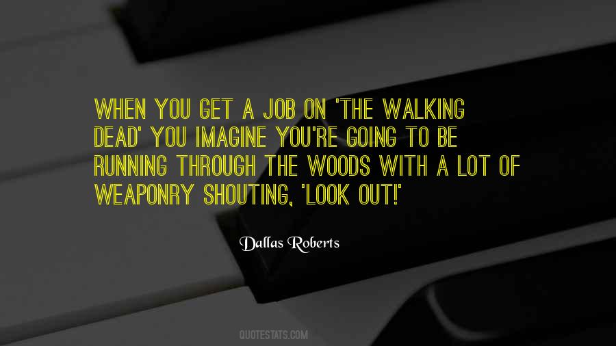Quotes About Walking Through The Woods #1243727