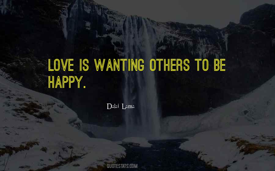 Quotes About Wanting Others To Be Happy #1611211