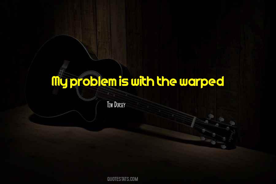 Quotes About Warped #312620