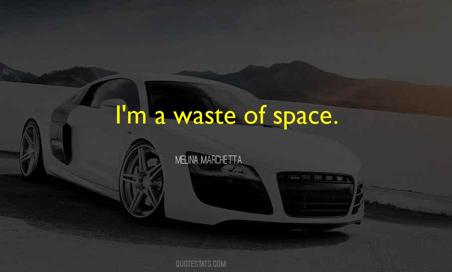 Quotes About Waste Of Space #1750006