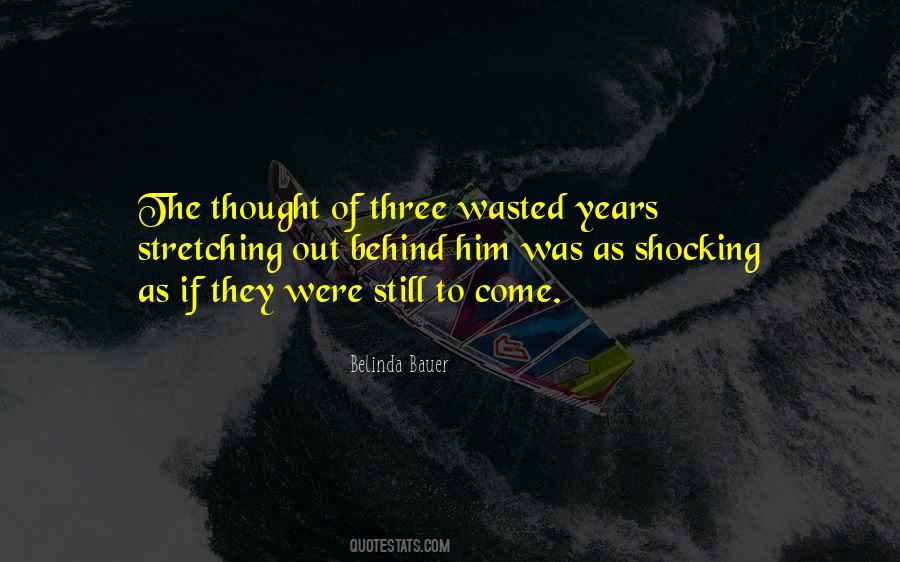 Quotes About Wasted Years #47297