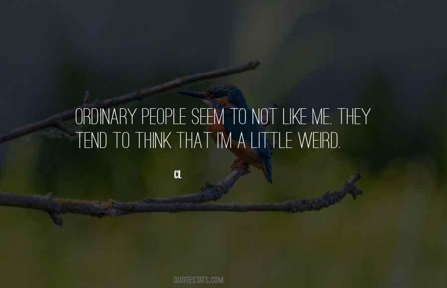 Quotes About Weird People #167246