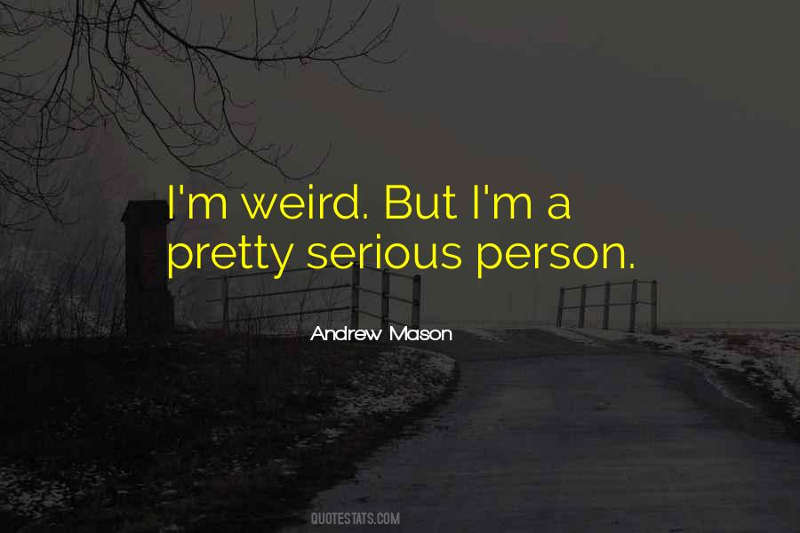 Quotes About Weird Person #41332