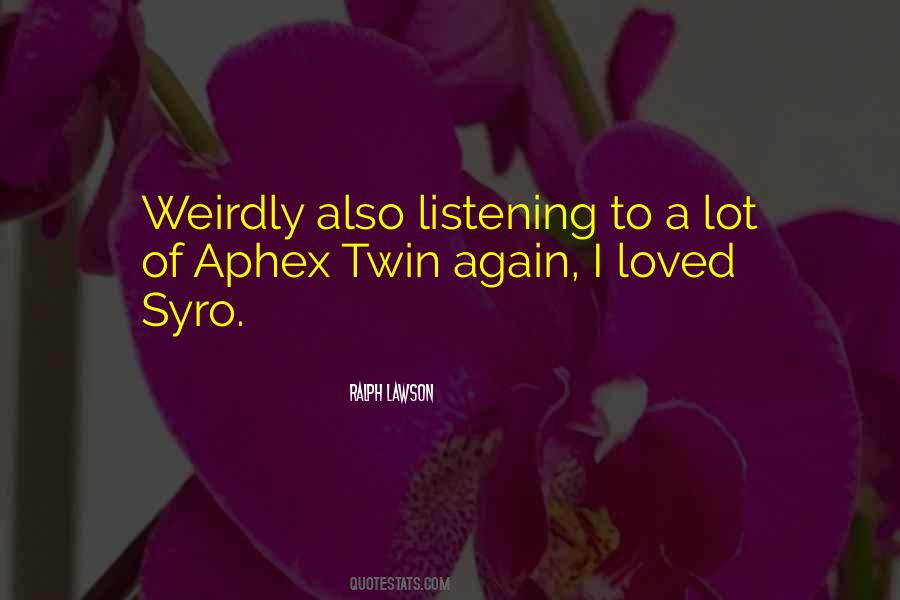 Quotes About Weirdly #1271921