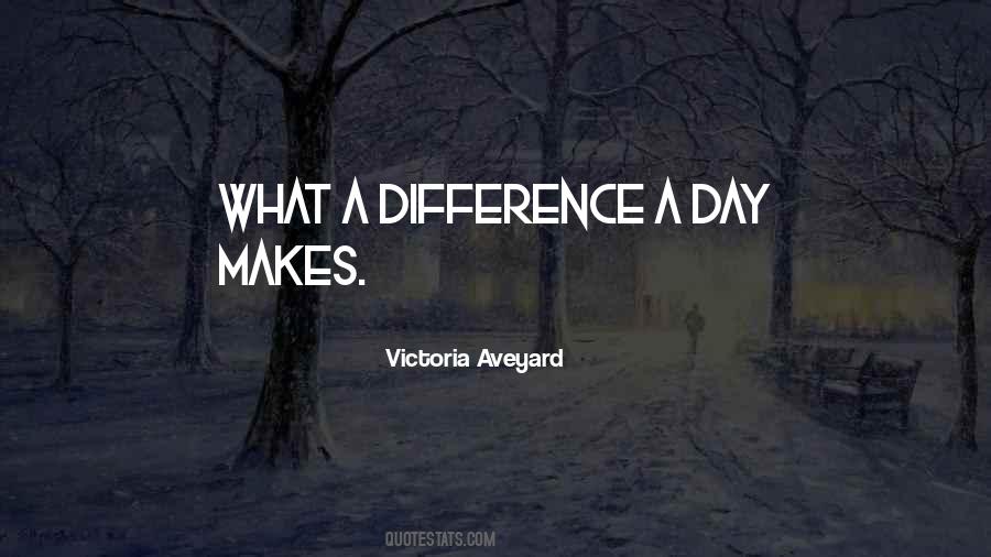 Quotes About What A Difference A Day Makes #554559