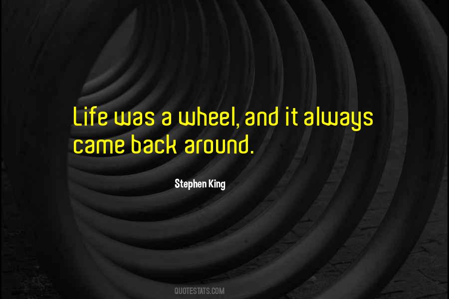 Quotes About What Goes Around Comes Back Around #33726