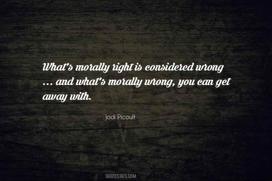 Quotes About What Is Right And What Is Wrong #528852