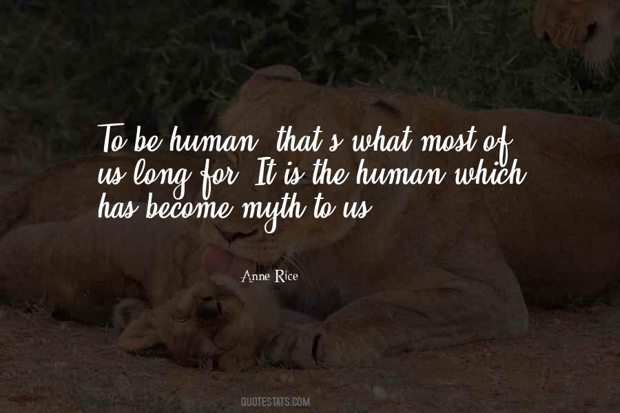 Quotes About What It Is To Be Human #575265