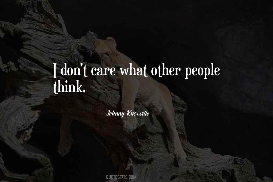 Quotes About What Other People Think #1126477