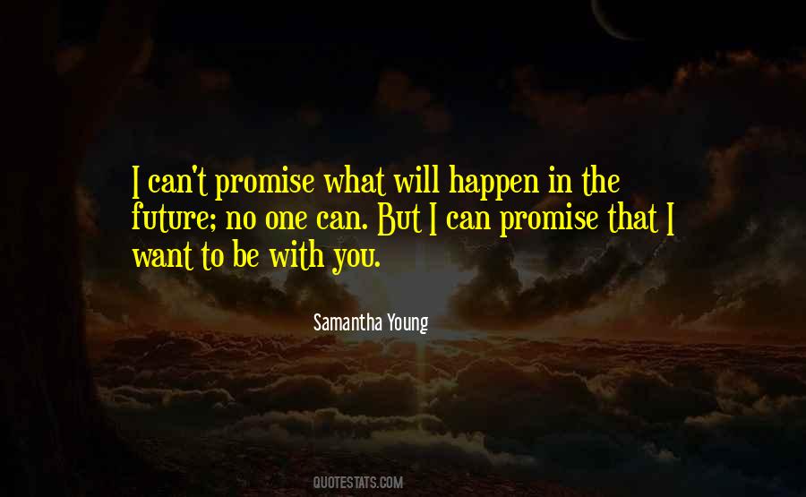 Quotes About What Will Happen In The Future #1542590