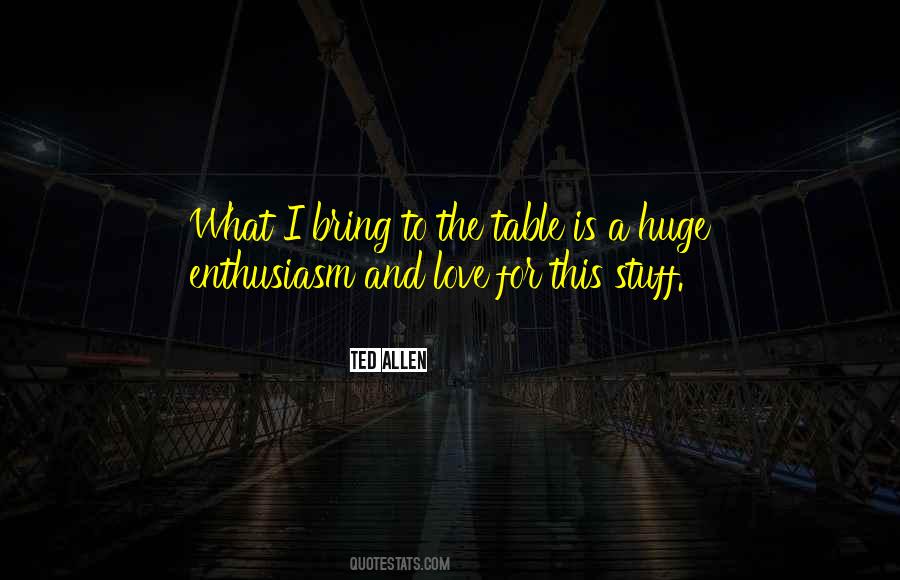 Quotes About What You Bring To The Table #749398
