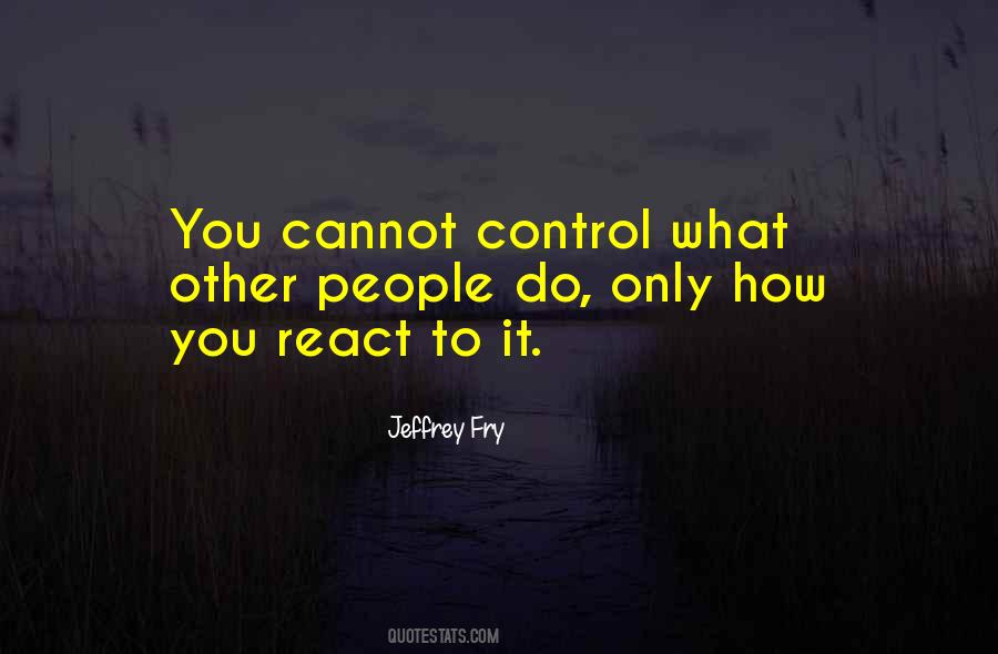 Quotes About What You Cannot Control #748652