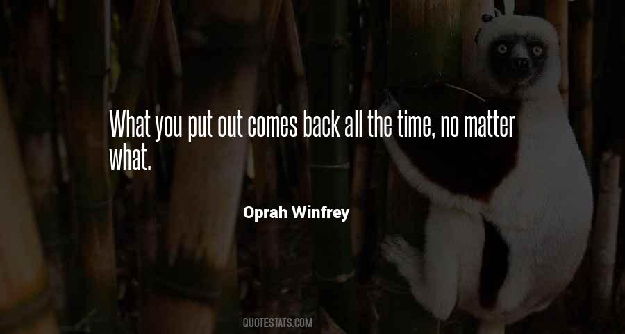 Quotes About What You Put Out Comes Back #1546871