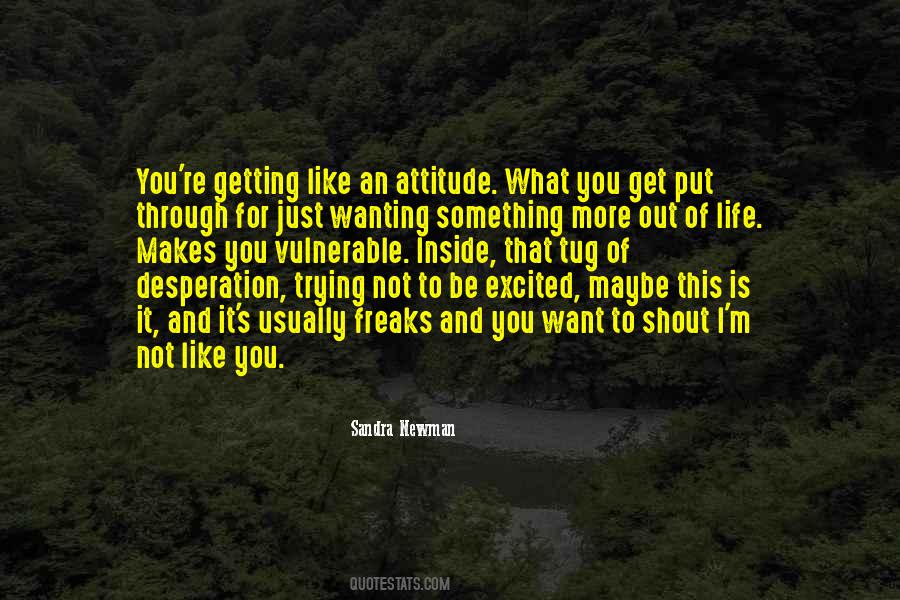 Quotes About What You Want Out Of Life #906195