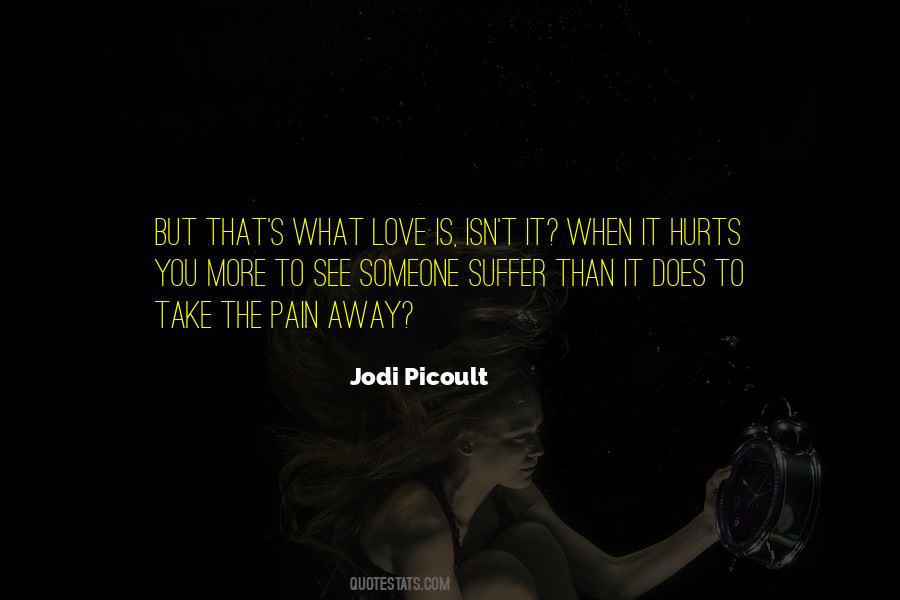 Quotes About When Someone Hurts You #1615079