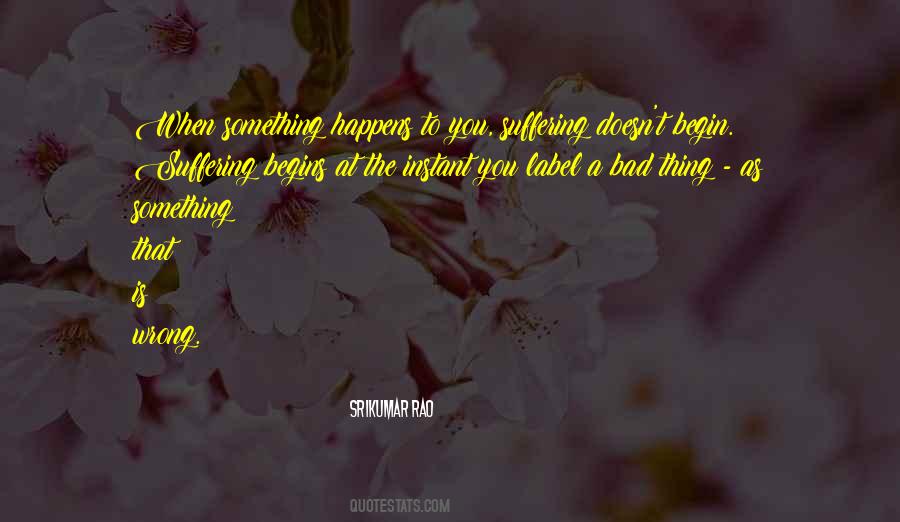 Quotes About When Something Bad Happens #1039332