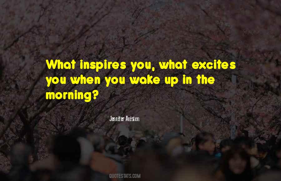 Quotes About When You Wake Up In The Morning #289259