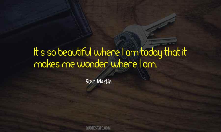 Quotes About Where I Am Today #1354297