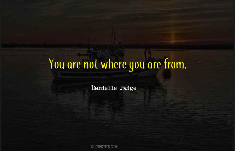 Quotes About Where You Are From #612705