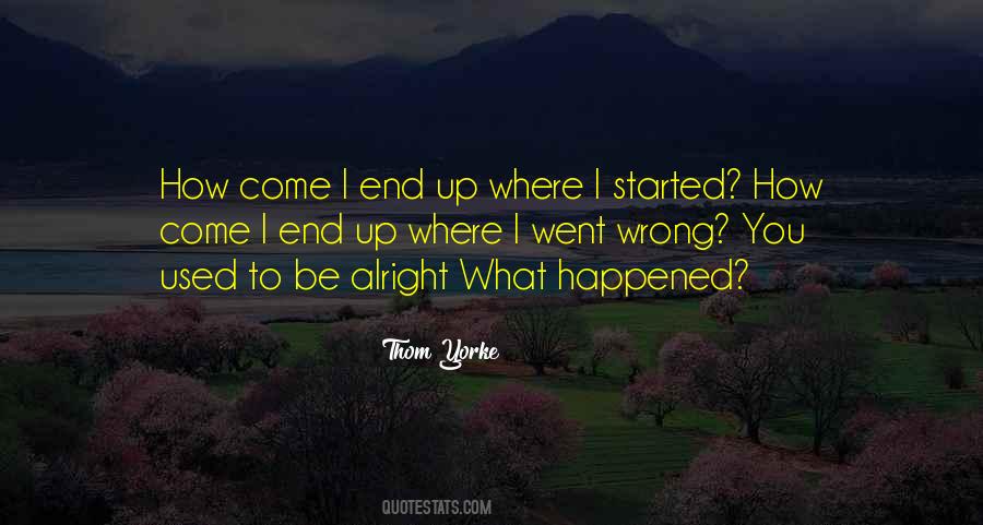 Quotes About Where You End Up #323681