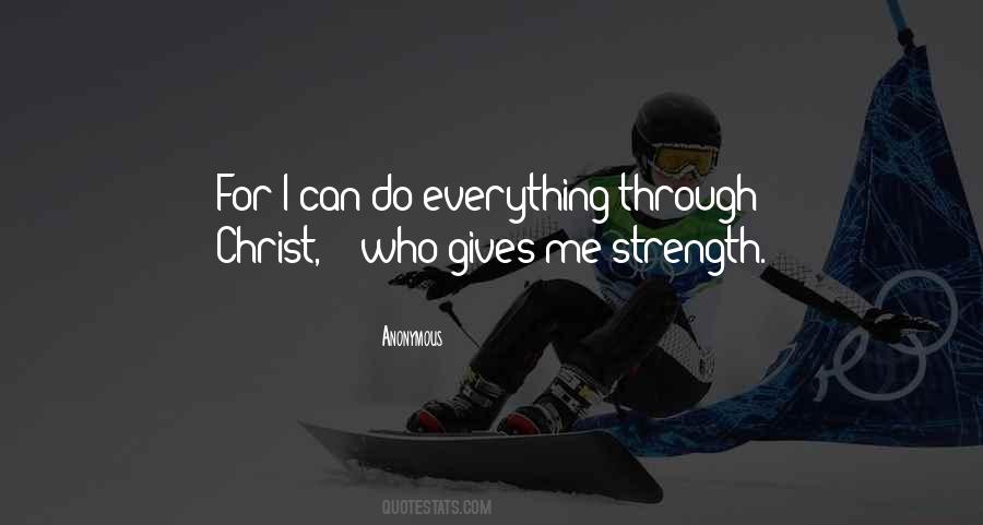 Quotes About Who Gives You Strength #159563