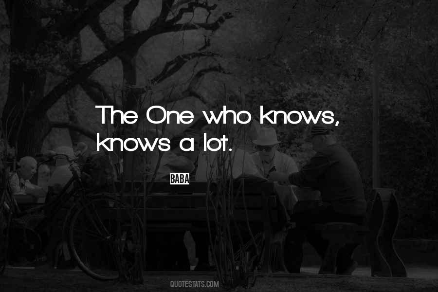 Quotes About Who Knows #1618793