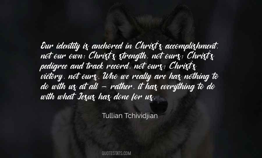 Quotes About Who We Are In Christ #1128892