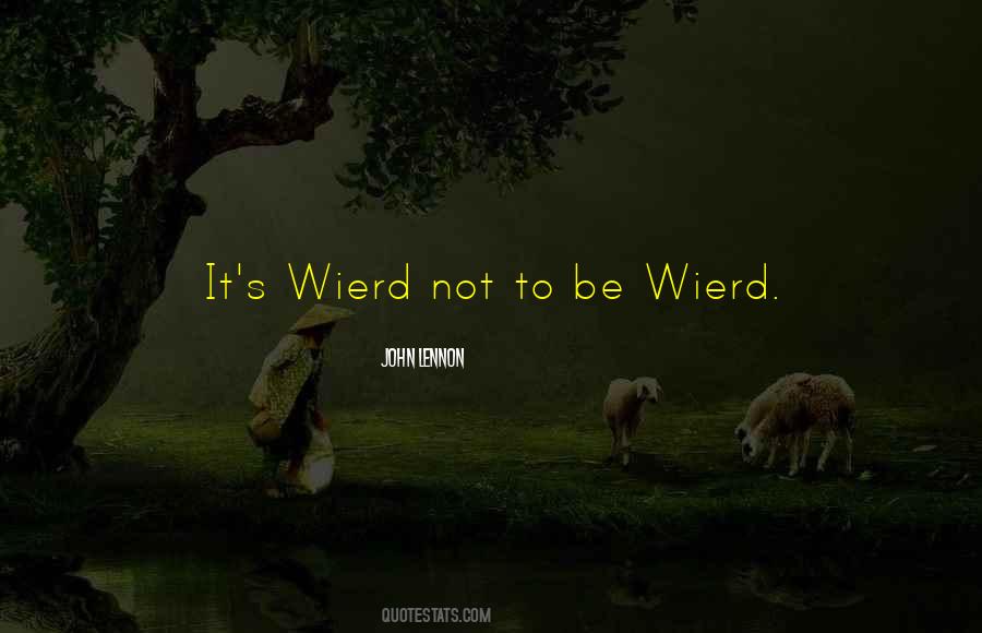Quotes About Wierd #1264063