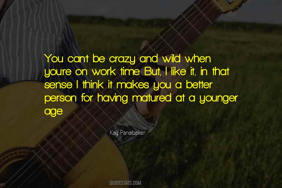 Quotes About Wild And Crazy #1401772