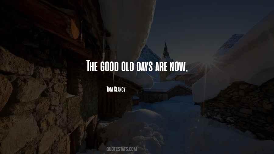 Quotes About Good Old Days #1312637