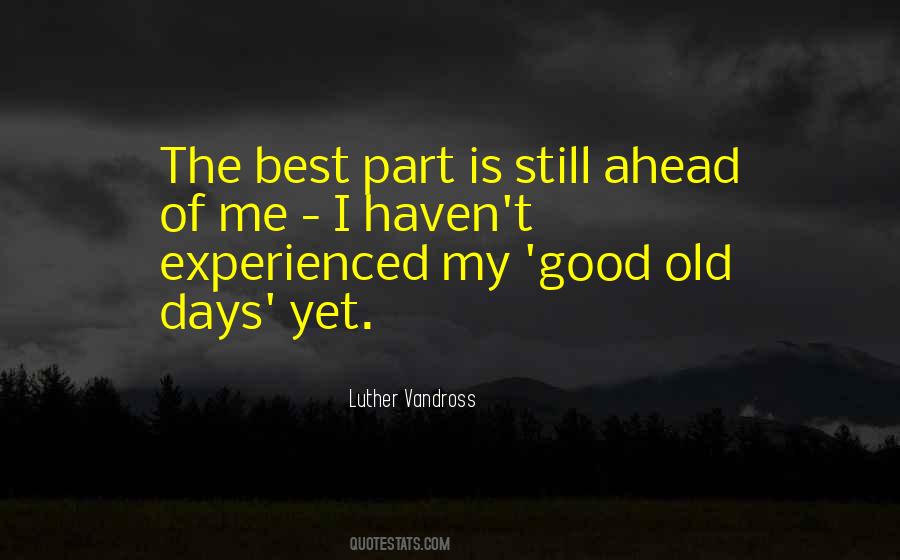 Quotes About Good Old Days #1397862