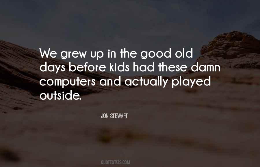 Quotes About Good Old Days #567523