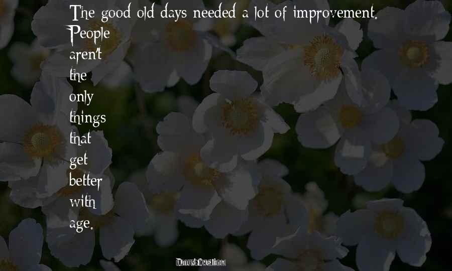 Quotes About Good Old Days #735811