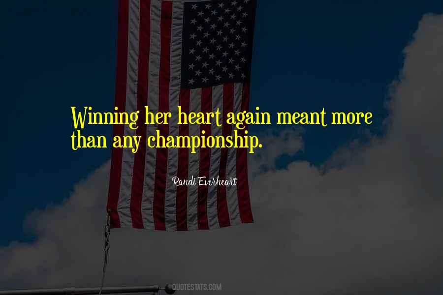 Quotes About Winning Her Heart #1377248