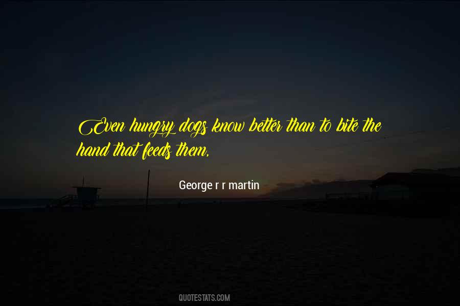 Quotes About Hungry Dogs #70734