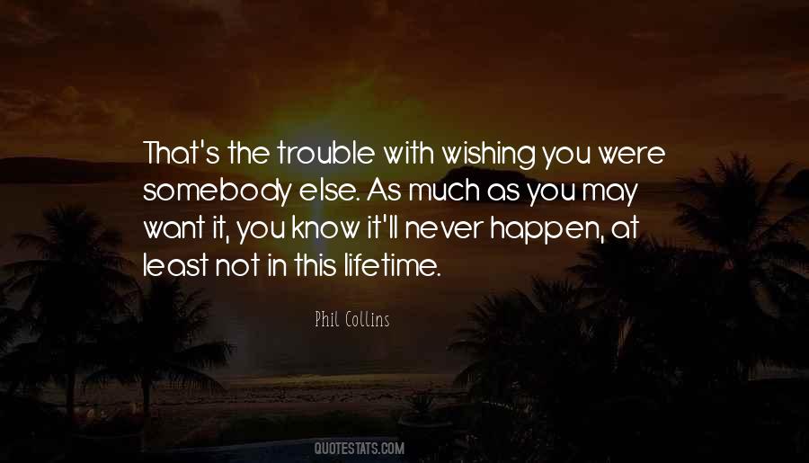 Quotes About Wishing For Something To Happen #1049209