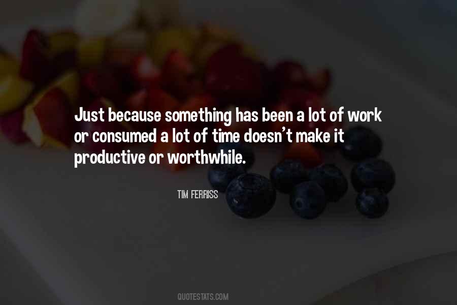 Quotes About Worthwhile Work #724229