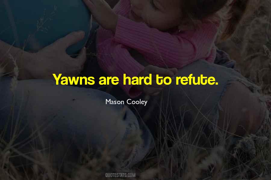 Quotes About Yawns #1444401