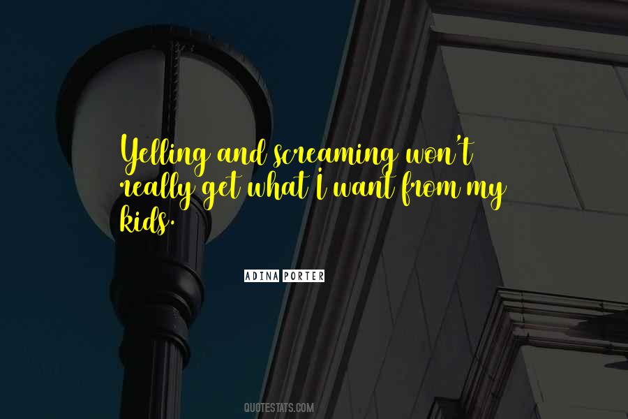 Quotes About Yelling At Kids #557511