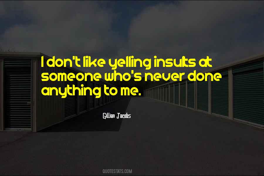 Quotes About Yelling At Someone #278778
