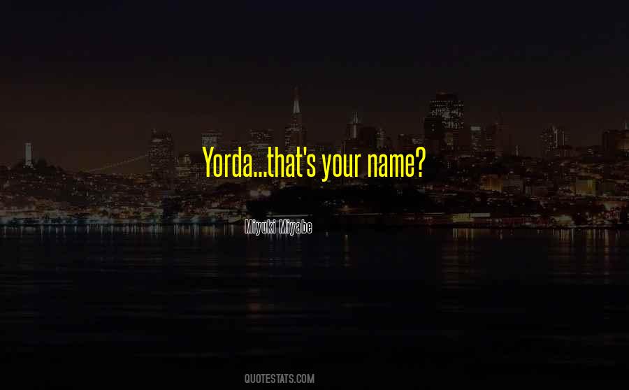 Quotes About Yorda #341090