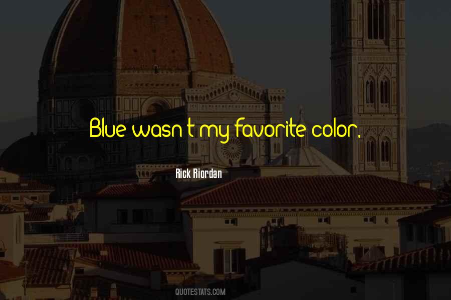 Quotes About Your Favorite Color #1082663