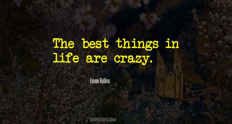 Quotes About Crazy Things In Life #107253