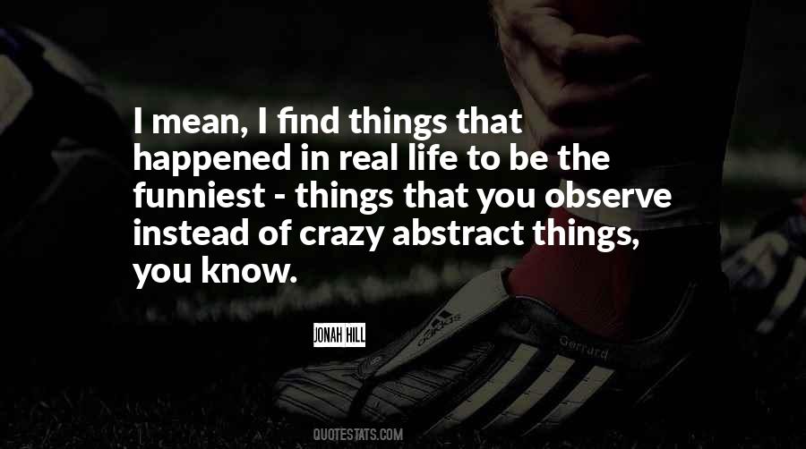 Quotes About Crazy Things In Life #1840044