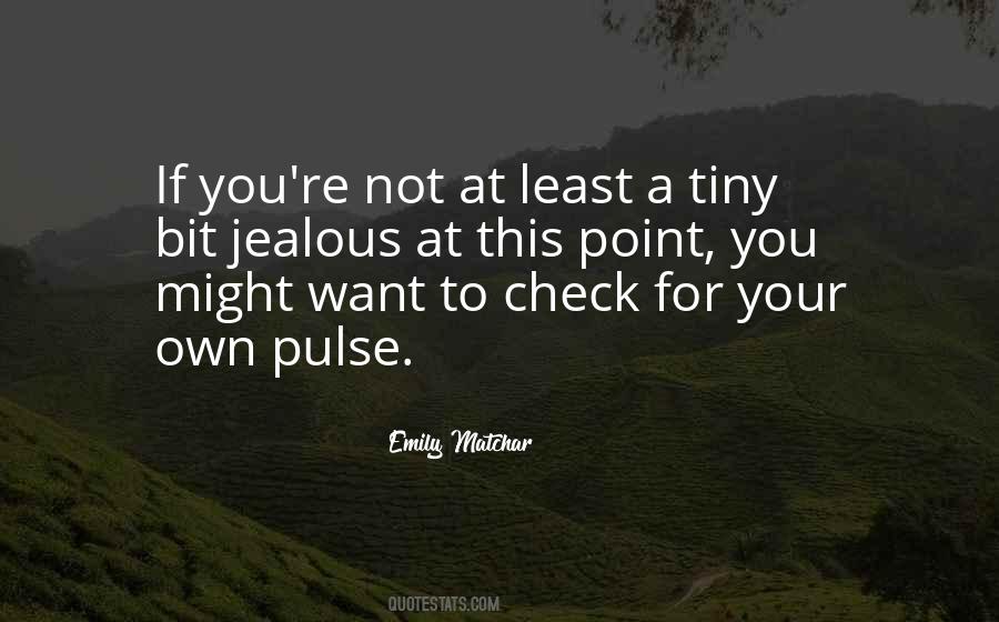 Quotes About Your Jealousy #790455